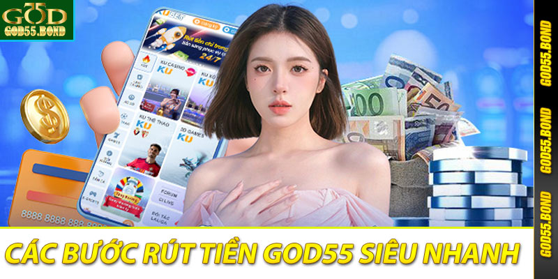 Các bước rút tiền god55 siêu nhanh