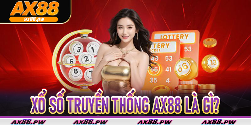 Xổ Số Truyền Thống Ax88 là gì?