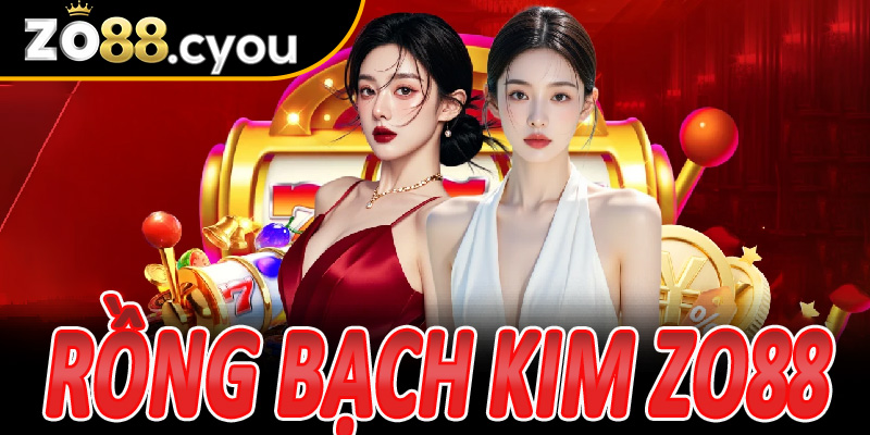 Rồng Bạch Kim Zo88