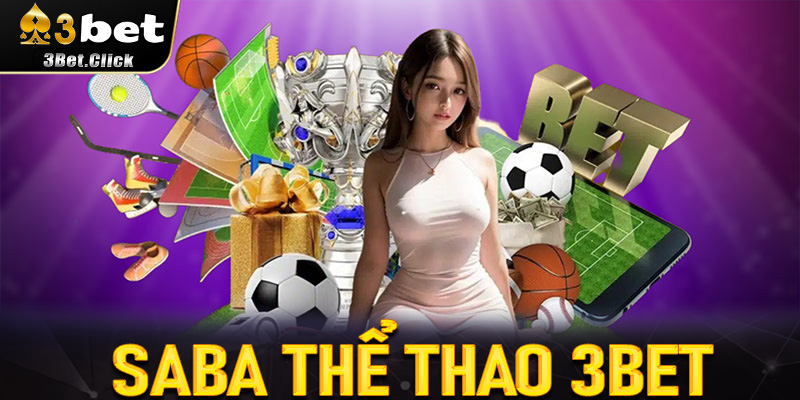 Saba thể thao 3bet - Trải nghiệm cá cược thể thao đỉnh cao
