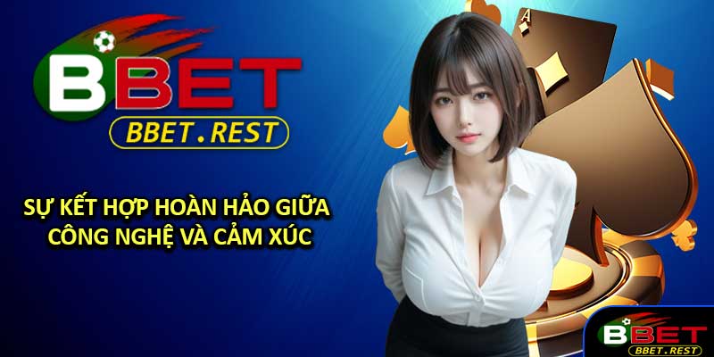 Sự kết hợp hoàn hảo giữa công nghệ và cảm xúc