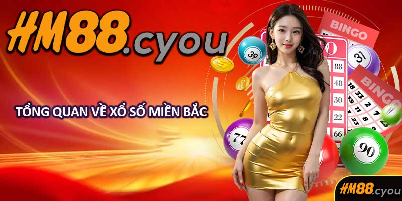 Tổng Quan Về Xổ Số Miền Bắc