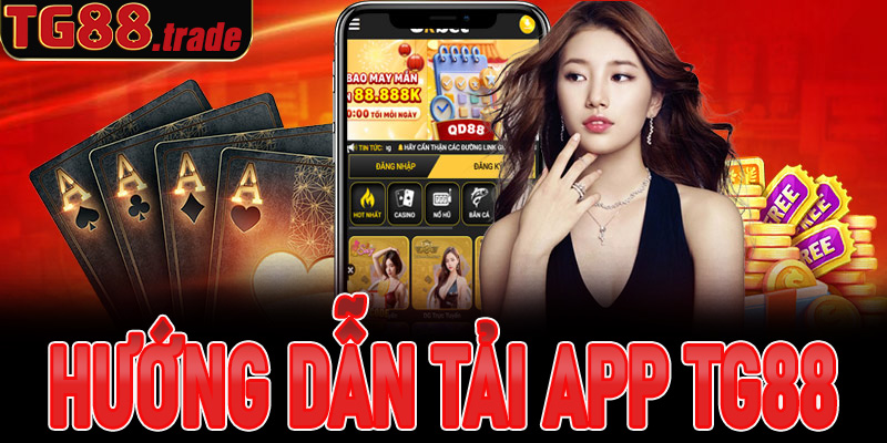 Cách tải app TG88 cho Android và iOS dễ dàng nhất cho tân thủ